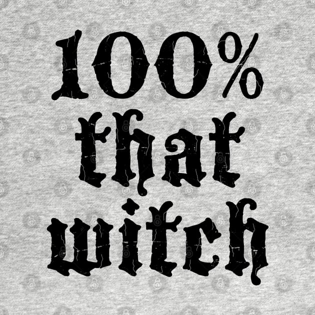 Halloween - 100% That Witch - Scary, Funny Gift For Women by Art Like Wow Designs